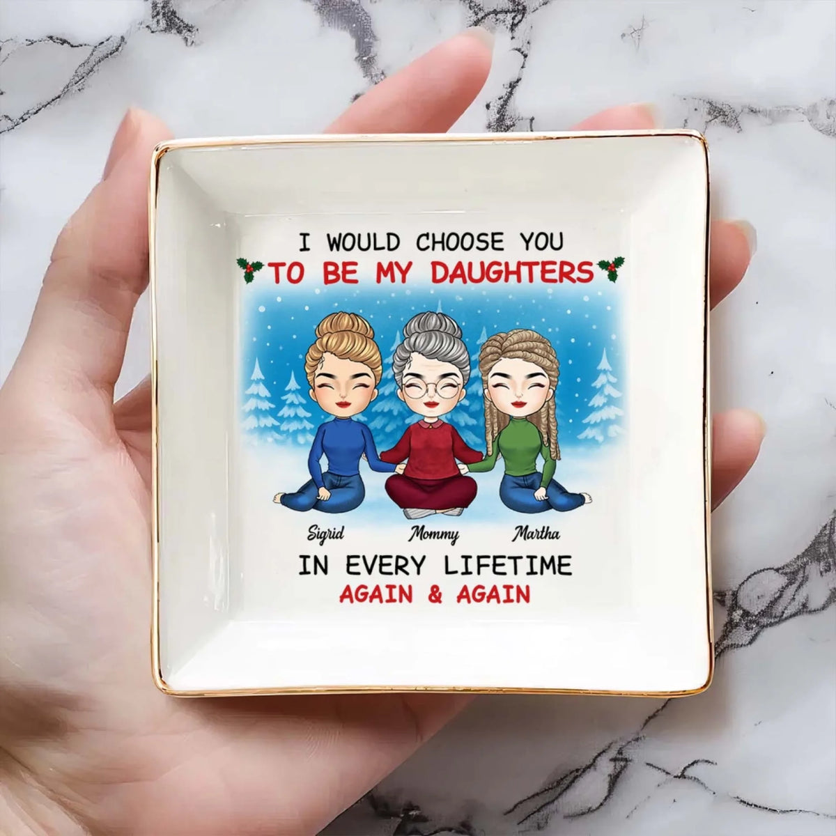 I Would Choose You To Be My Daughter In Every Lifetime - Personalized Jewelry Dish, Gift For Mom, Family