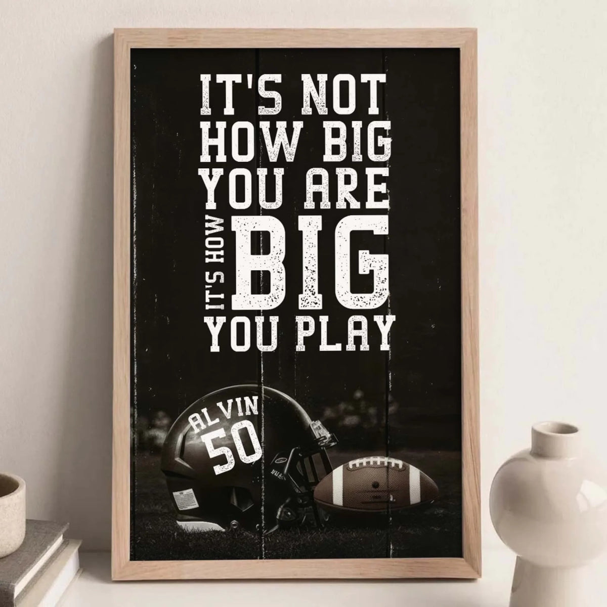 Big Plays Come From Bigger Hearts - Personalized Poster, Gift For Football Player, Gift For Him, Football Lover Home Decor
