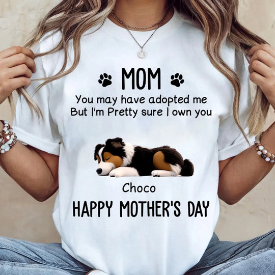 Pretty Sure I Own You, Mom q- Personalized T-shirt, Gift For Dog Lover, Shirt For Dog Mom, Cute Pet Mom Gift