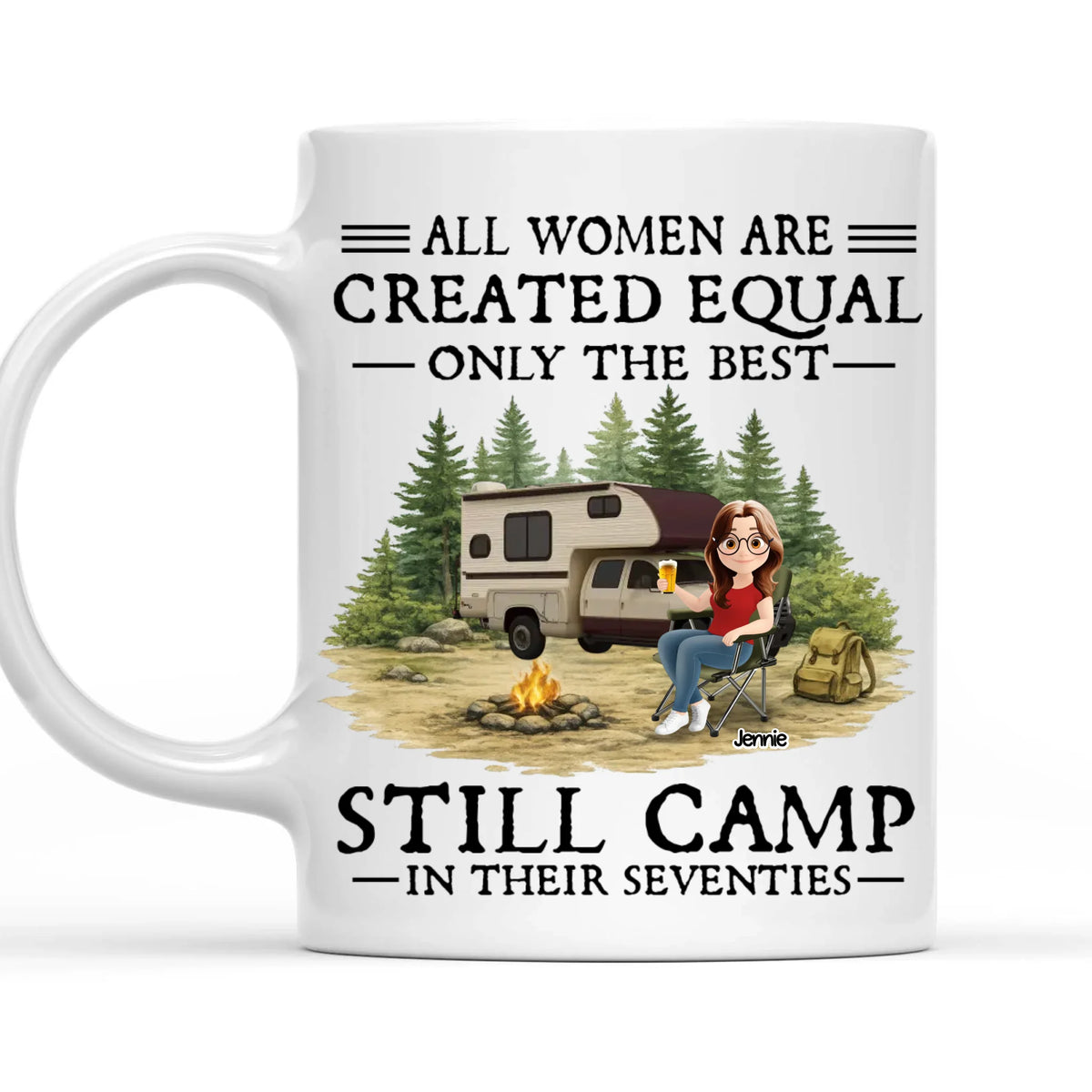 All Women Are Created Equal Only The Best Still Camp In Their Seventies - Personalized Mug, Gift For Camping Lovers, Funny Camping Gift Mug