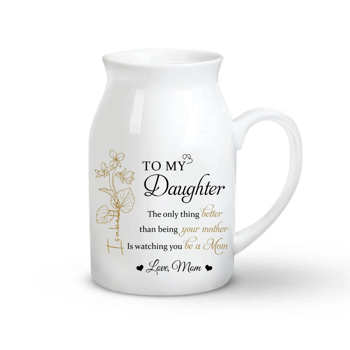 The Only Thing Better Than Being Your Mother - Personalized Flower Vase, Gift For Daughter