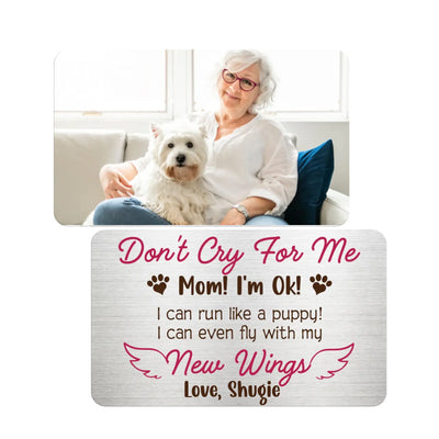 Don't Cry For Me Mom! I'm Ok - Personalized Metal Wallet Card - Dog Lovers Gift - Memorial Gift