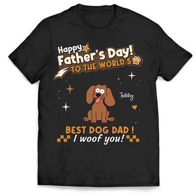 Happy Father's Day To The World's Best Dog Dad - Personalized T-Shirt, Gift For Dog Dad, Dog Lovers Gift