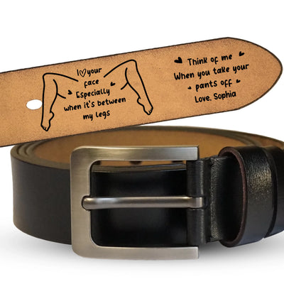 I Love Your Face Especially Between My Legs - Personalized Leather Belt, Funny Couple Gift, Gift For Couple
