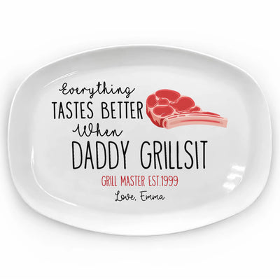 Everything Taste Better When Daddy Grillsit - Personalized Platter, Dad Grilling Plate, Gift for Grill Master, Custom BBQ Platter for Daddy