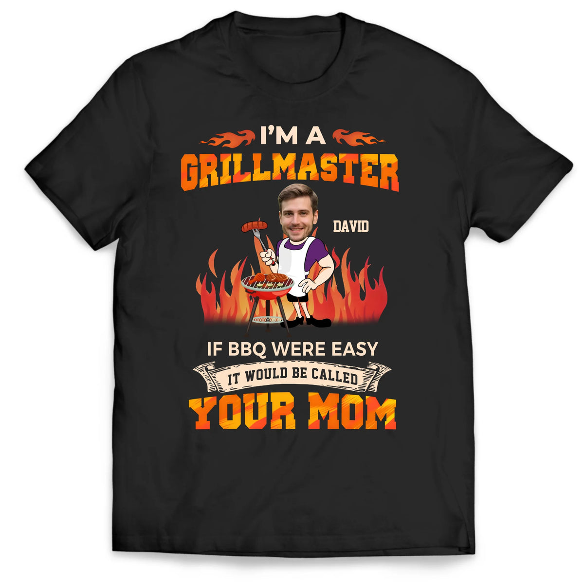I'm A Grillmaster If BBQ Were Easy It Would Be Called Your Mom - Personalized T-Shirt, BBQ Lovers Gift, Funny BBQ Gift