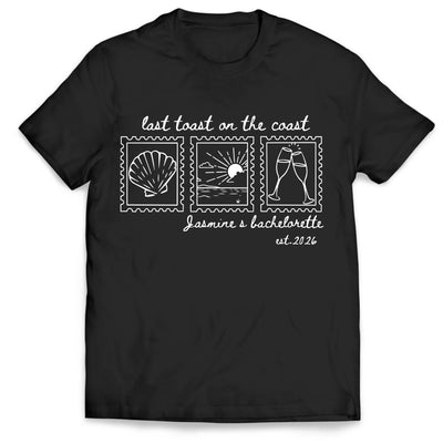 Last Toast On The Coast - Personalized T-Shirt, Beach Bachelorette Party Shirt