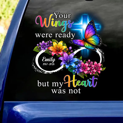 Butterfly Infinite Love Your Wings Were Ready But My Heart Was Not - Personalized Decal, Memorial Gift for Family Loss, Memorial Gift