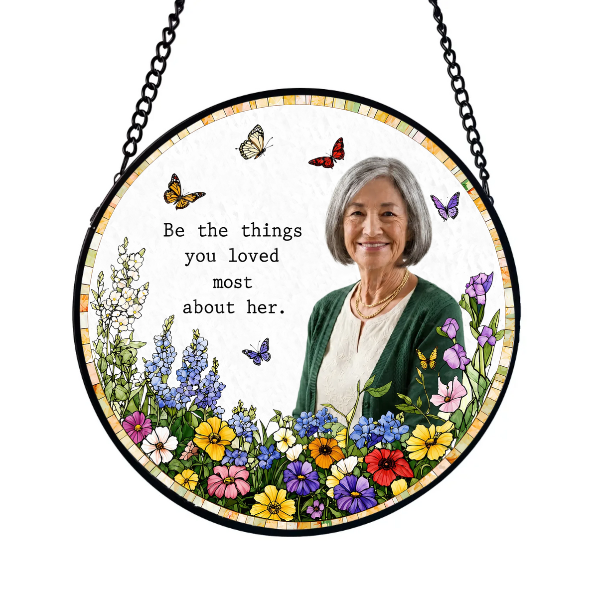 Be The Things You Loved Most About Her - Personalized Window Stained Glass, Memorial Gift, Loss Of Loved One Custom Photo Sympathy Gift