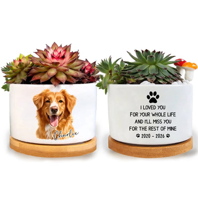 I Love You For Your Whole Life Pet Memorial - Personalized Plant Pot, Custom Pet Flower Pot, Dog Loss Remembrance Gift, Pet Loss Gift