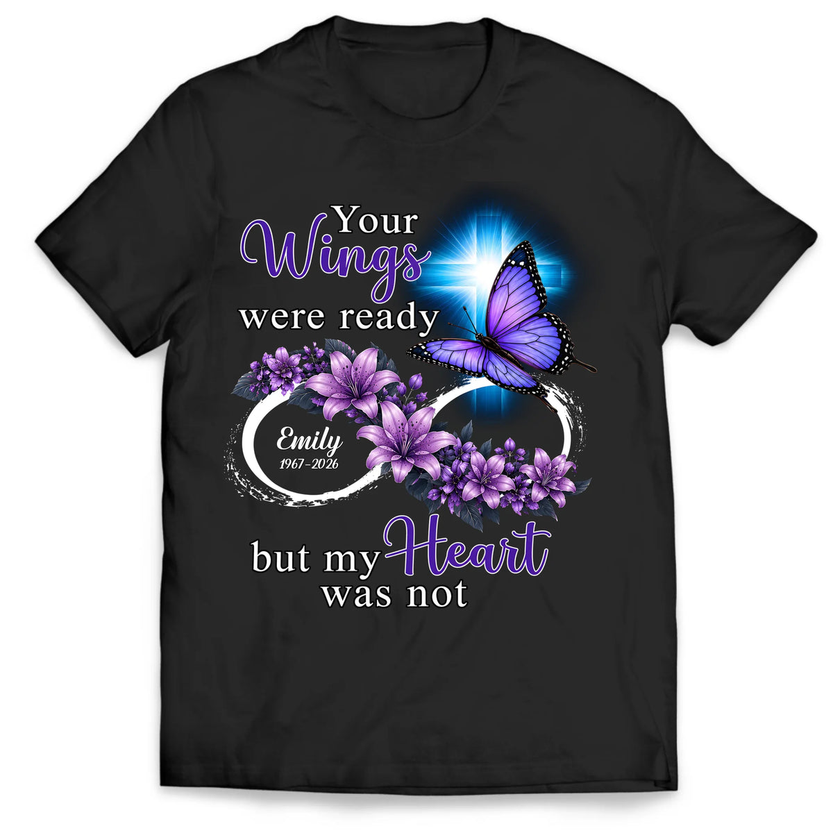 Butterfly Infinity Love Your Wings Were Ready But My Heart Was Not - Personalized T-Shirt, Memorial Gift For Loss Of Loved One, Rememberance Gift
