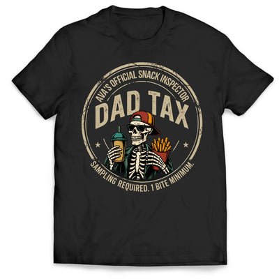 Dad Tax - Personalized T-Shirt, Funny Dad Tax Skeleton Tee, Birthday Gift For Dad, Dad Jokes Tshirt