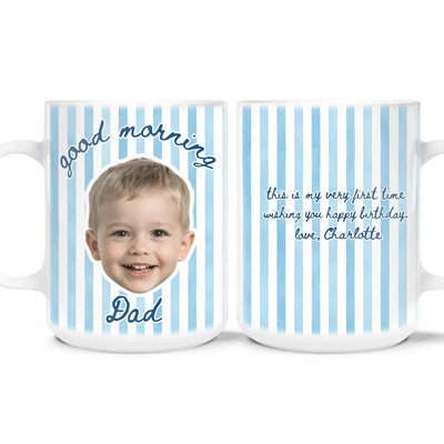 My First Time Happy Birthday Dad - Personalized Mug, Baby Face Mug For New Dad, Custom Photo Mug