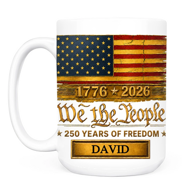 We The People 250 Years Of Freedom - Personalized Mug, Gift For Him, Gift For Her, 250 Years USA Anniversary Gift