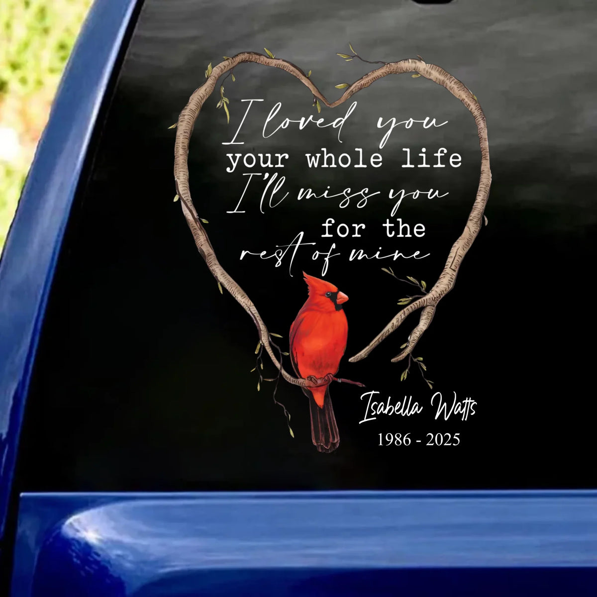 I Loved You Your Whole Life I’ll Miss You For The Rest Of Mine - Personalized Decal, Memorial Gift For Loss Of Loved One