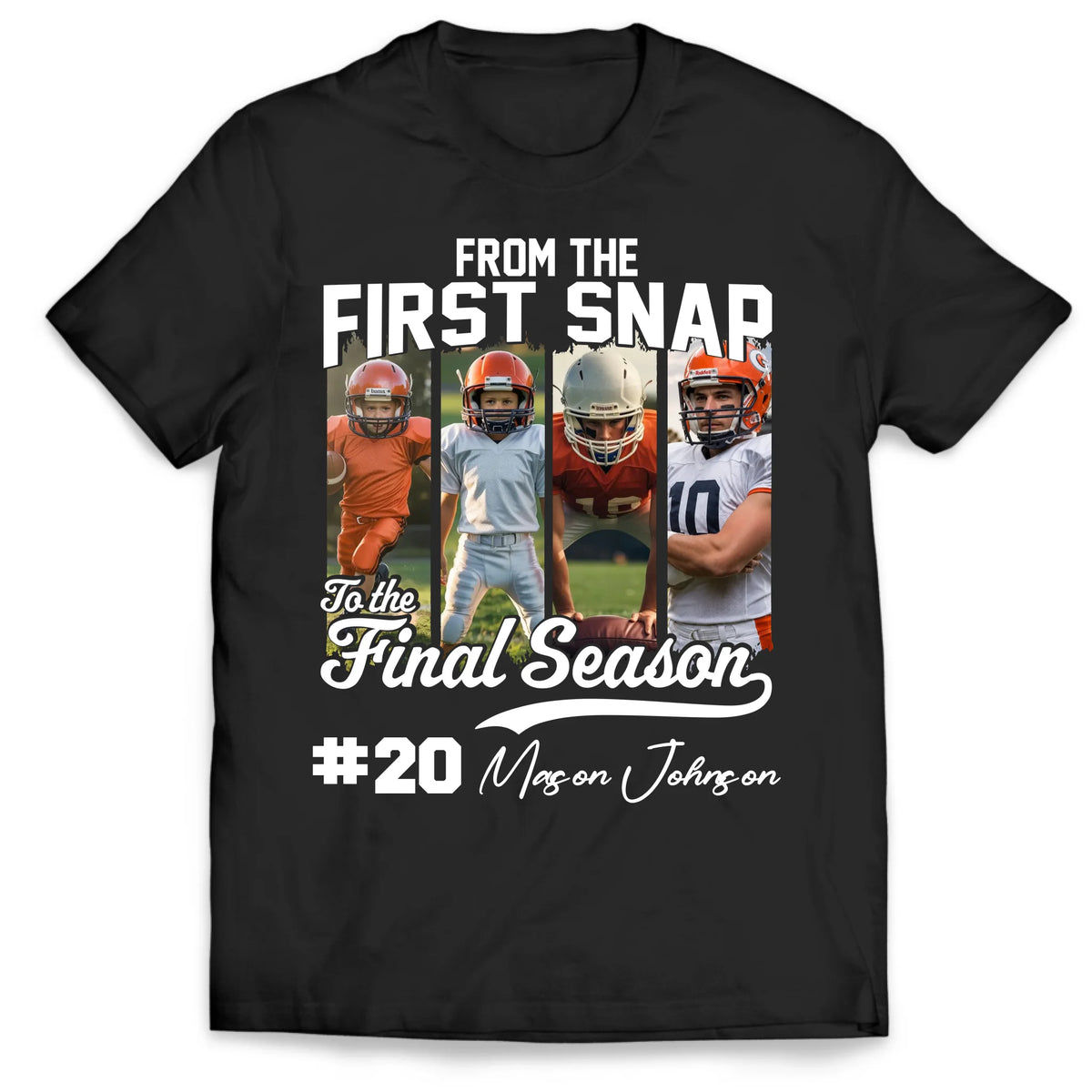 From The First Snap To The Final Season - Personalized T-Shirt, Custom Photo Football Mom Shirt, Football Family Tee, Game Day Shirt