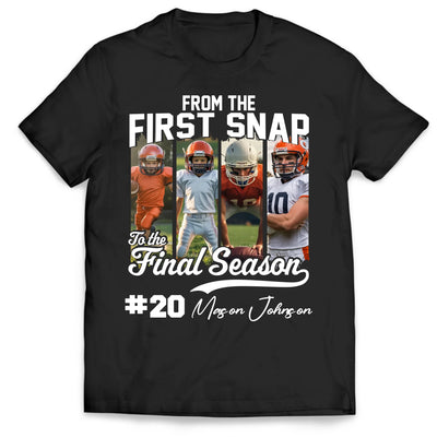 From The First Snap To The Final Season - Personalized T-Shirt, Custom Photo Football Mom Shirt, Football Family Tee, Game Day Shirt