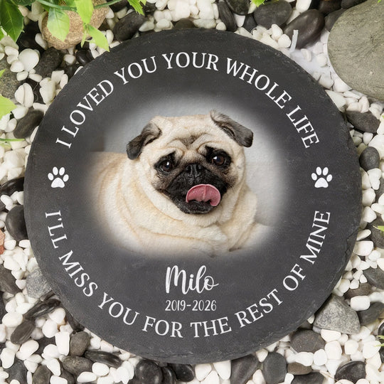 I Loved You Your Whole Life I'll Miss You For The Rest Of Mine- Personalized Memorial Stone, Memorial Gift