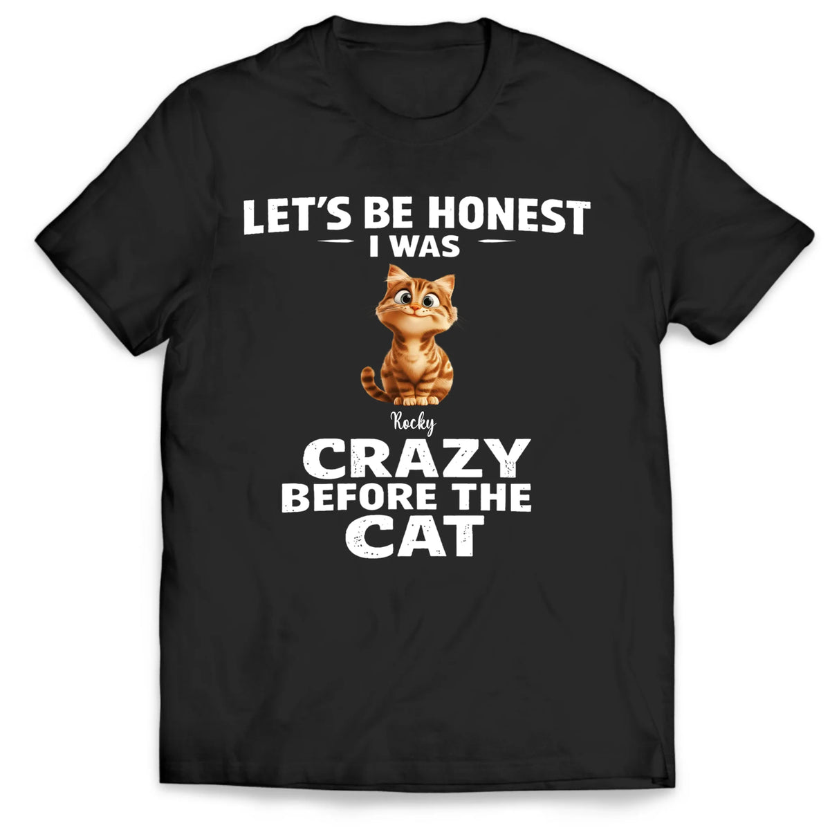 I Was Crazy Before The Cats - Personalized T-shirt, Custom Funny Cat Shirt, Pet Lovers Tee
