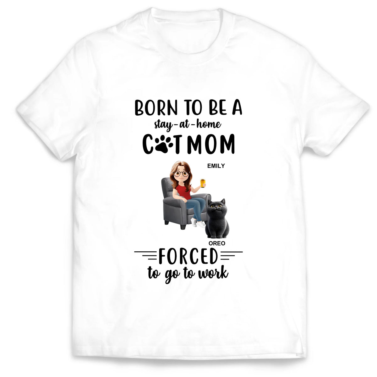 Born To Be A Stay-at-home Cat MoM Forced To Go To Work - Personalized T-Shirt, Gift For Cat Lover, Shirt For Cat Mom