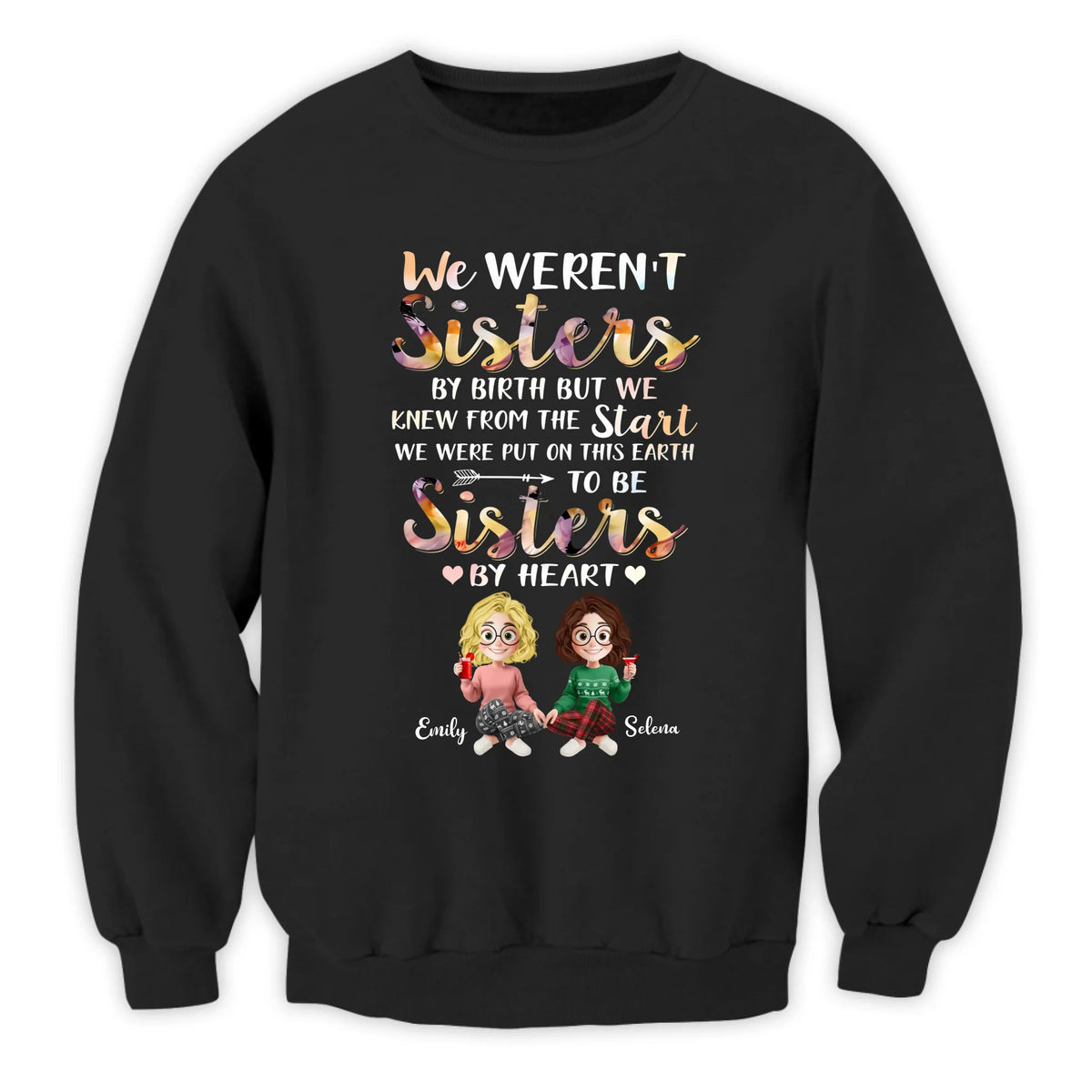 We Weren't Sisters By Birth But We Knew From The Start We Were Put On This Earth To Be Sisters By Heart - Personalized T-Shirt, Gift For Friends, Besties Gift