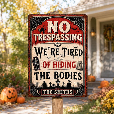 We’re Tired of Hiding the Bodies - Personalized Metal Sign, Custom Family Halloween Metal Sign, Funny Spooky Season Metal Sign