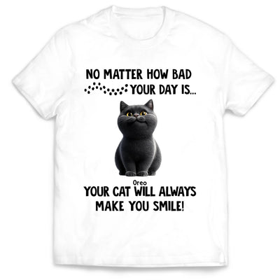 Your Cats Will Always Make you Happy - Personalized T-shirt, Cats Make You Smile Shirt, Custom Pet Lover Gifts