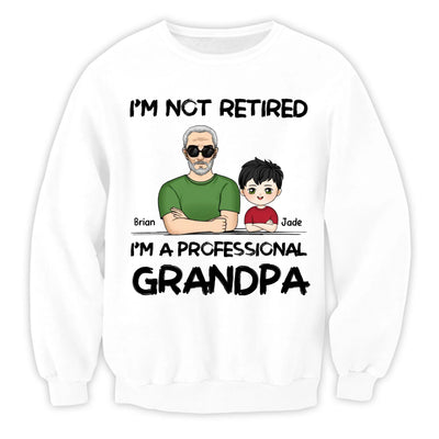 I'm Not Retired I'm A Professional Grandpa - Personalized T-Shirt, Gift For Grandpa