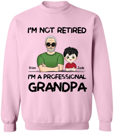 I'm Not Retired I'm A Professional Grandpa - Personalized T-Shirt, Gift For Grandpa