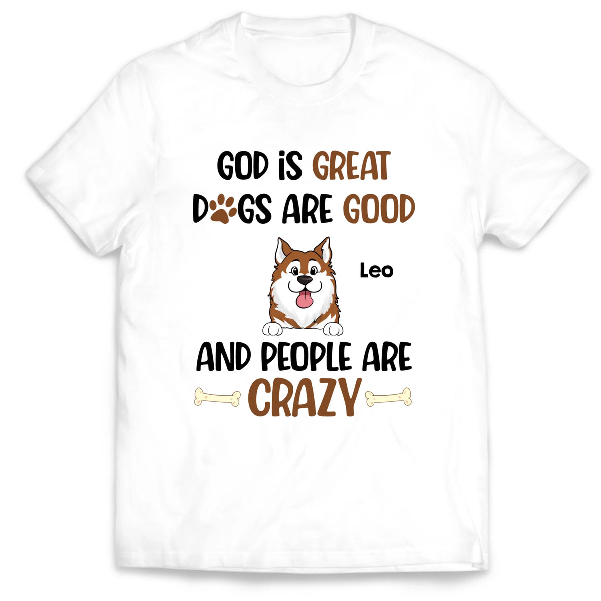 God Is Great Dogs Are Good And People Are Crazy - Personalized T-shirt