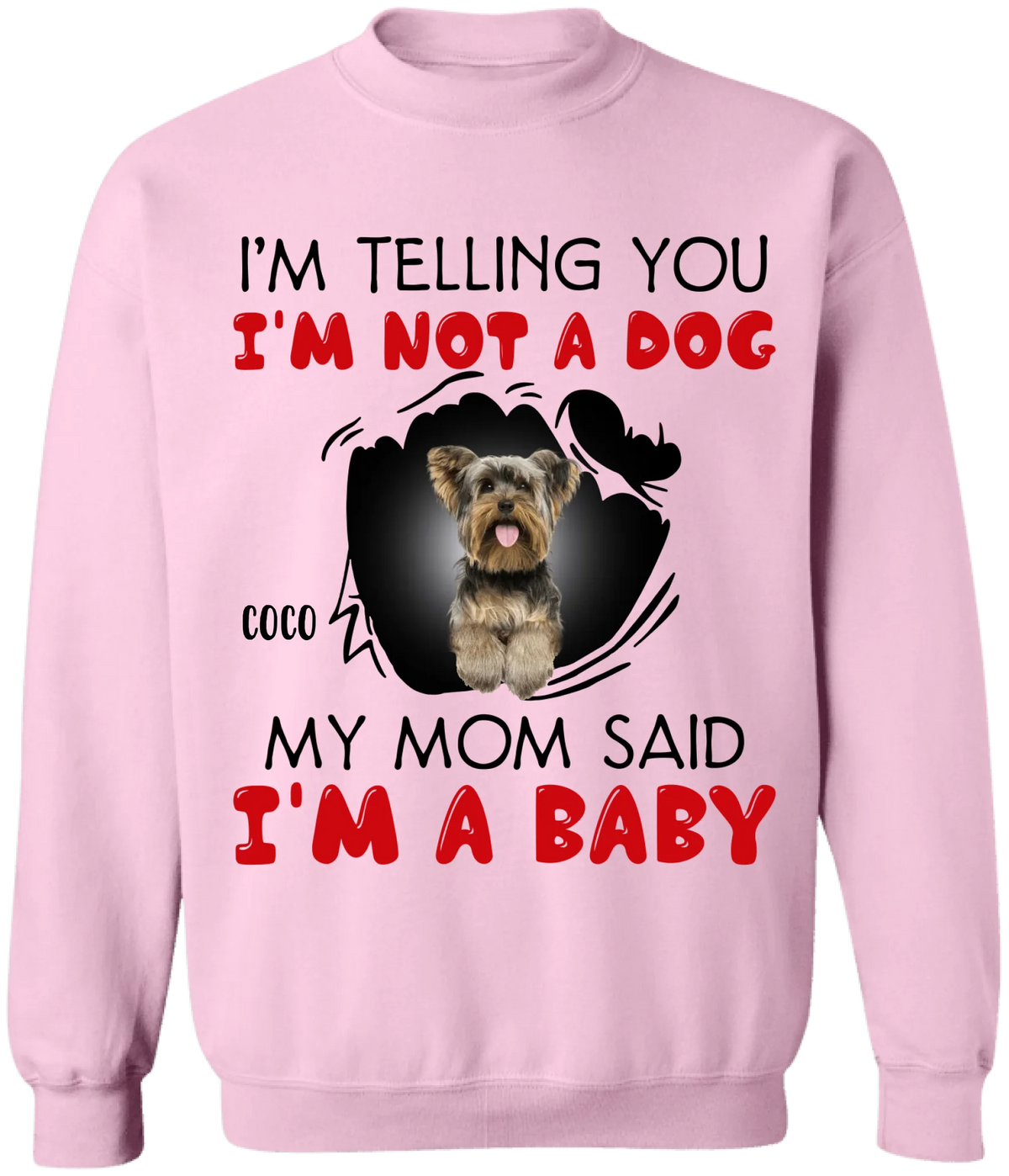 I'm Telling You I'm Not A Dog My Mom Said I'm A Baby - Personalized T-Shirt, Gift For Dog Lovers, Gift For Dog Mom