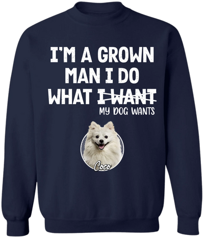I'm A Grown Man, I Do What My Pet Wants - Personalized T-shirt, Pet Dad Shirt, Gift For Pet Lover - TS1216