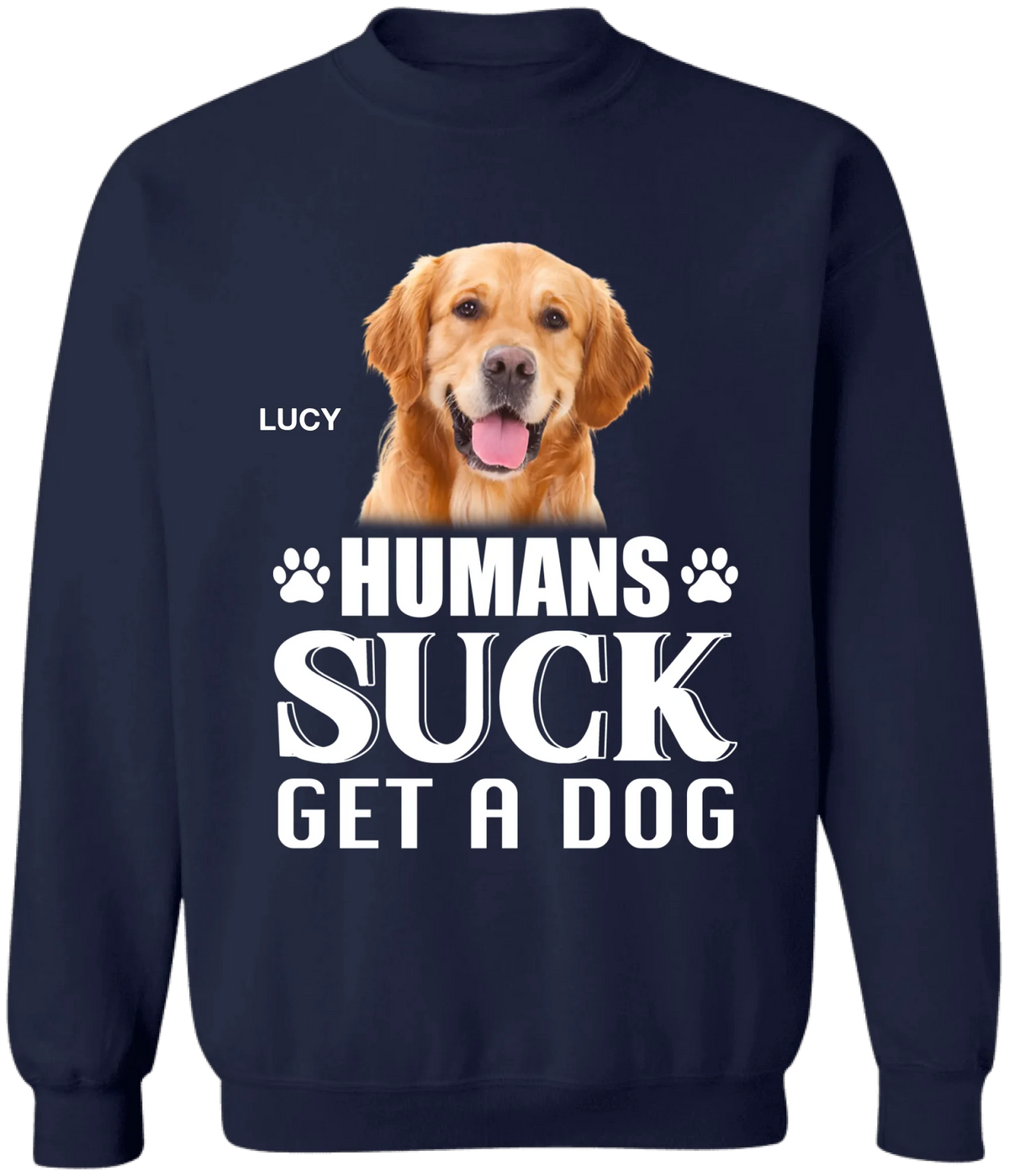 Humans Suck Get A Dog - Personalized T-Shirt, Gift For Dog Lovers