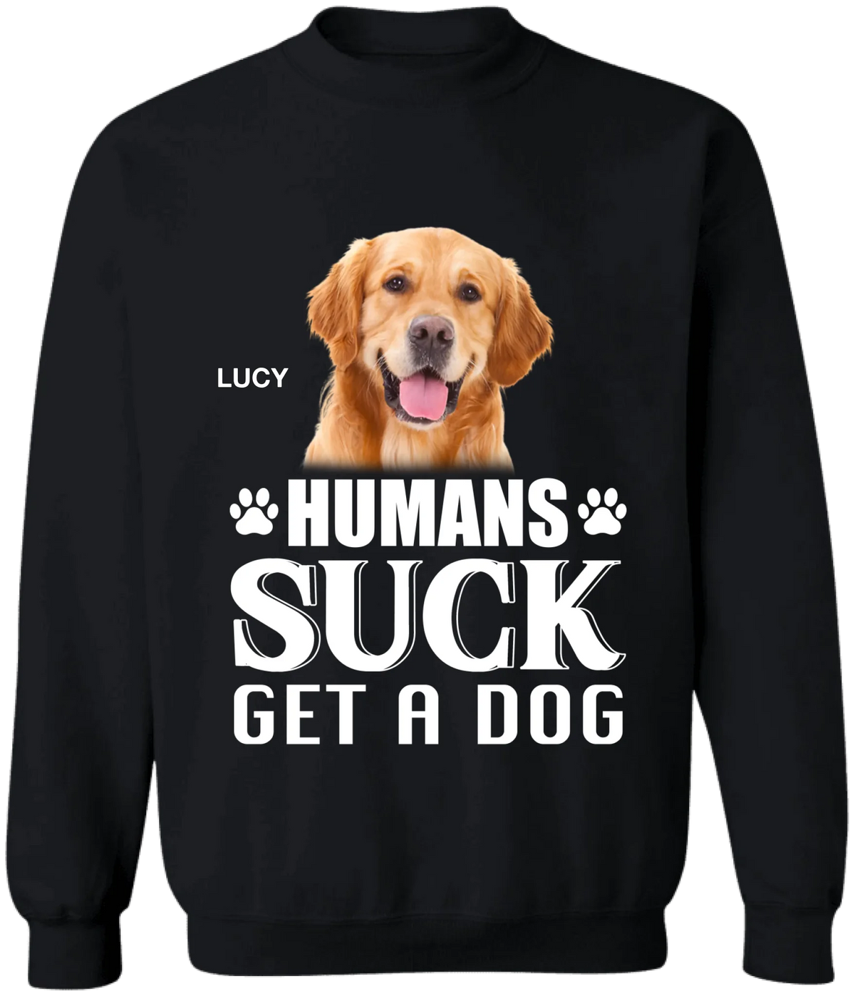 Humans Suck Get A Dog - Personalized T-Shirt, Gift For Dog Lovers