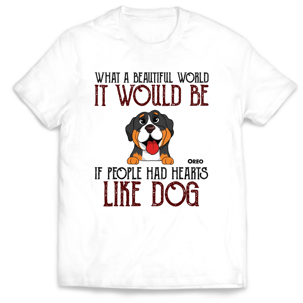 What A Beautiful World It Would Be If People Had Hearts Like Dogs - Personalized T-Shirt, Dog Lover - TS80YV