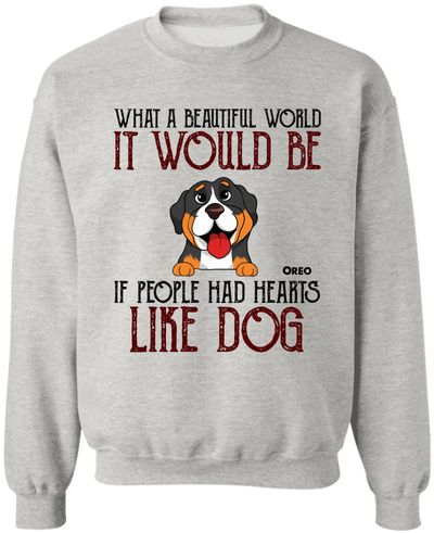 What A Beautiful World It Would Be If People Had Hearts Like Dogs - Personalized T-Shirt, Dog Lover - TS80YV