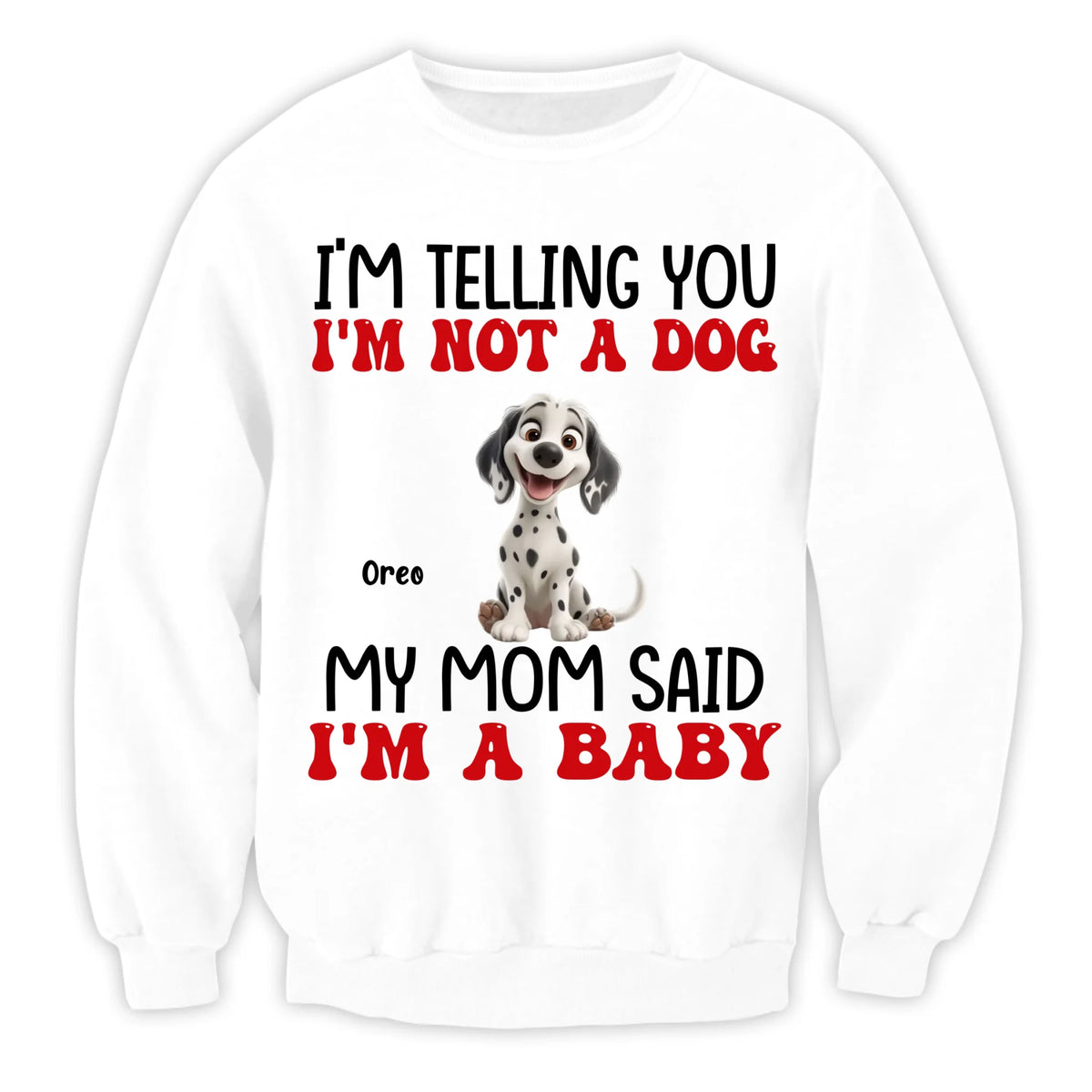 My Mom Said I'm A Baby - Personalized T-Shirt, Gift For Dog Lovers, Gift For Dog Mom - 125TS19AN