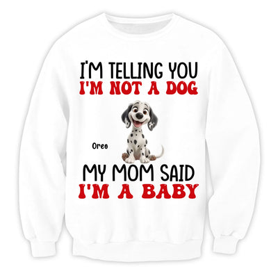 My Mom Said I'm A Baby - Personalized T-Shirt, Gift For Dog Lovers, Gift For Dog Mom - 125TS19AN