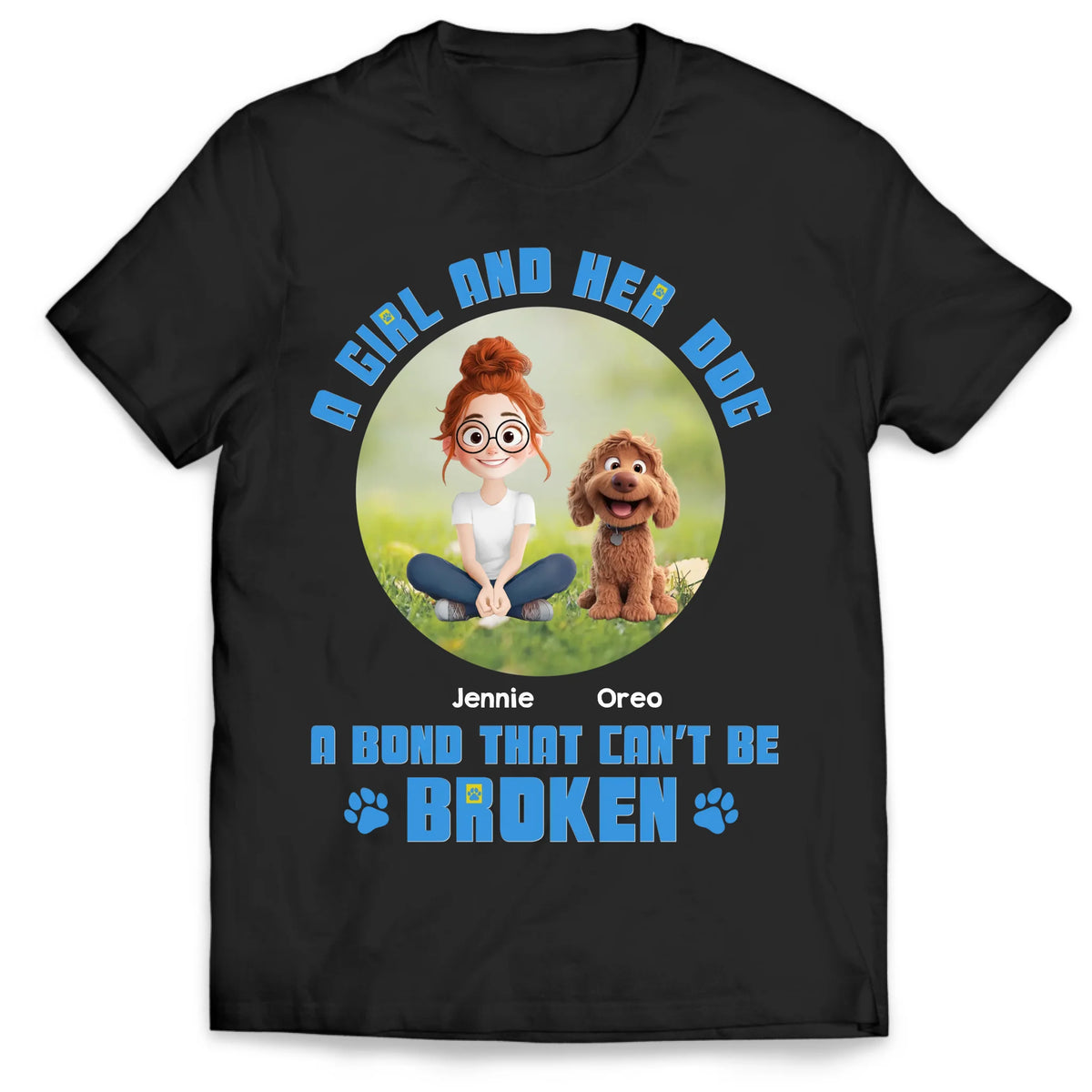 Dog Lovers A Girl And Her Dog A Bond That Can’t Be Broken - Personalized T-Shirt, Gift For Dog Lovers