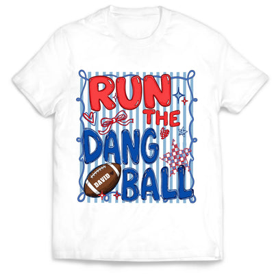 Run The Dang Ball Stripes Football - Personalized T-shirt, Funny Game Day Preppy  Shirt, Game Day Shirt, Gift For Football Mom & Football Season Lovers
