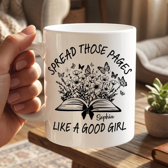 Spread Those Pages Like A Good Girl - Personalized Mug, Gift For Book Lovers, Gift For Her, Gift For Family