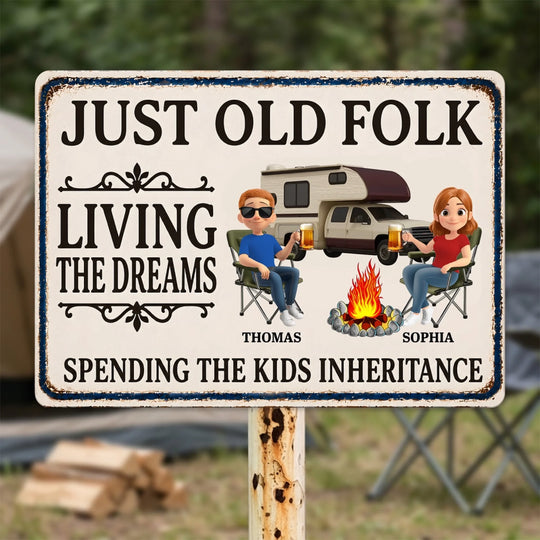 Just Old Folks Living The Dream Spending The Kids Inheritance - Personalized Metal Sign, Gift For Camping Lovers, Funny Camping Gift
