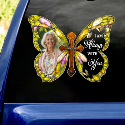 I Am Always With You Memorial Butterfly  - Personalized Decal, Memorial Gift, Remembrance Decal, Gift For Loss Of Loved One