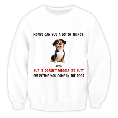 Money Can Buy A Lot Of Things, But It Doesn't Wiggle Its Butt Every time You Come In The Door - Personalized T-Shirt, Gift For Dog Lovers