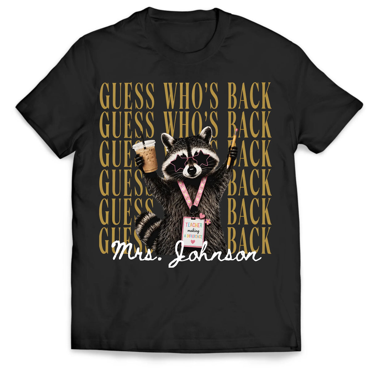 Guess Who’s Back - Personalized T-Shirt, Custom Teacher Name Shirt, Funny Raccoon Teacher Tee, Back to School Outfit, Teacher Appreciation Gift