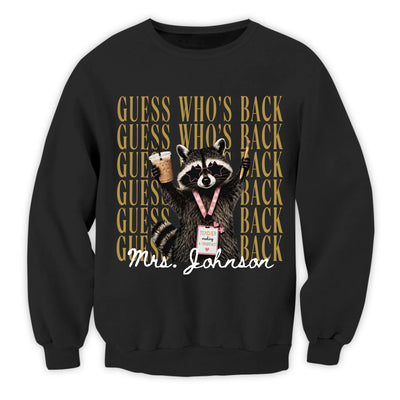 Guess Who’s Back - Personalized T-Shirt, Custom Teacher Name Shirt, Funny Raccoon Teacher Tee, Back to School Outfit, Teacher Appreciation Gift