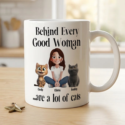 Behind Every Good Woman Are A Lot Of Cats -  Personalized Mug, Funny Coffee Mug For Cat Lover, Cat Mom Gift