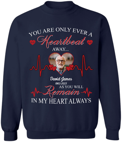 You Are Only Ever A Heartbeat - Personalized T-Shirt, Memorial T-Shirt, Remembrance Gift