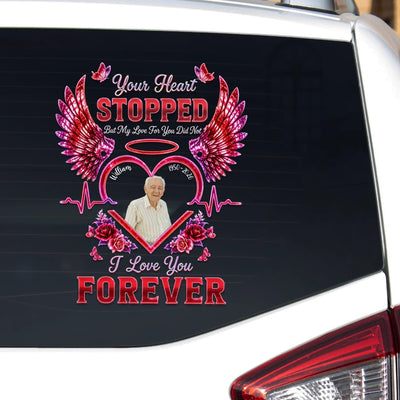 Your Heart Stopped But My Love For You Did Not I Love You Forever -  Personalized Decal, In Loving Memory Gift, Loss Of Loved One Gift, Memorial Decal