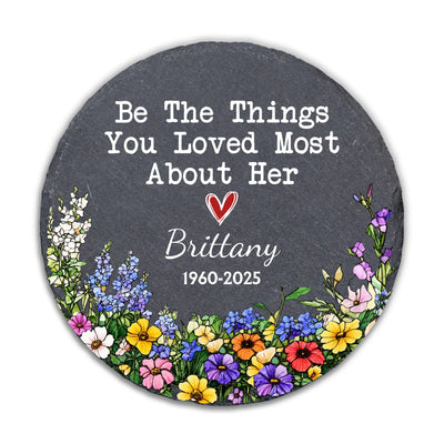 Her Love Still Blooms Here - Personalized Memorial Stone, Be The Things You Loved Most About Her, Sympathy Gifts, Memorial Gift